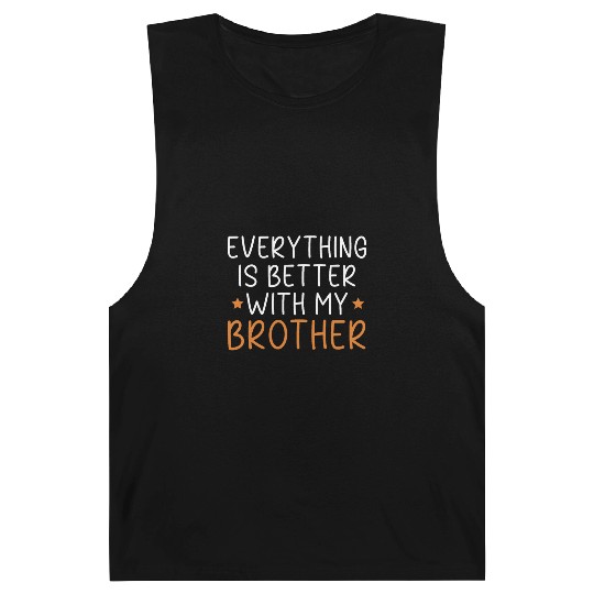 Everything Is Better With My Brother Brotherhood Barnard Tanks