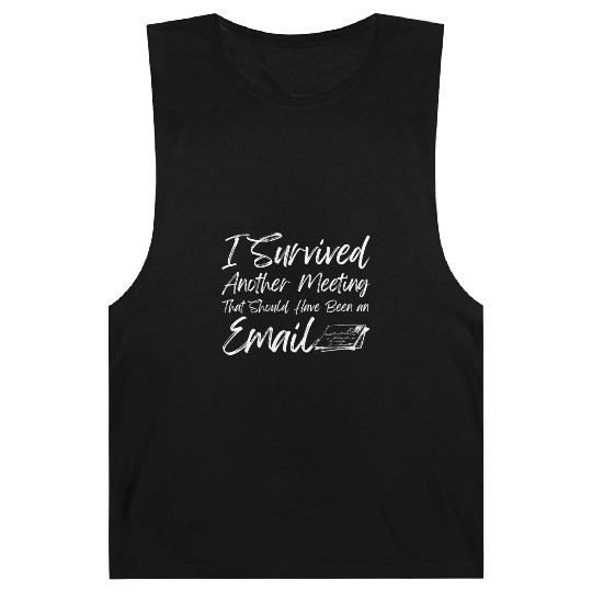 I Survived Another Meeting Barnard Tanks