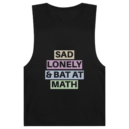 Sad Lonely And Bad At Math, Funny styles, Barnard Tanks