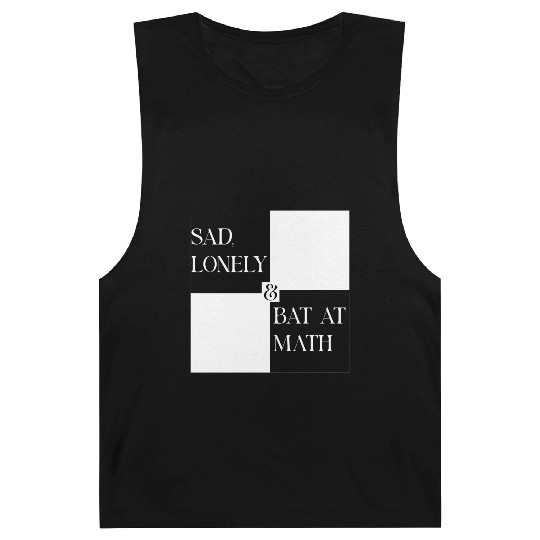 Sad Lonely And Bad At Math, Funny styles, Barnard Tanks