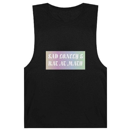Sad Lonely And Bad At Math, Funny styles, Barnard Tanks