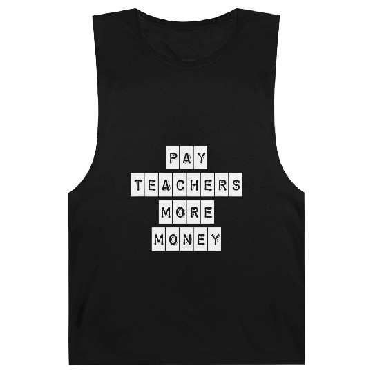 Pay Teachers More Money Teacher Activist Political Barnard Tanks