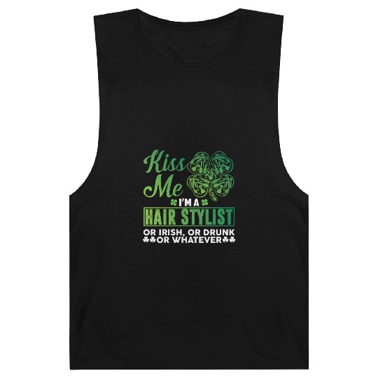Kiss Me I'm A Hairstylist Or Irish Drunk Whatever Barnard Tanks