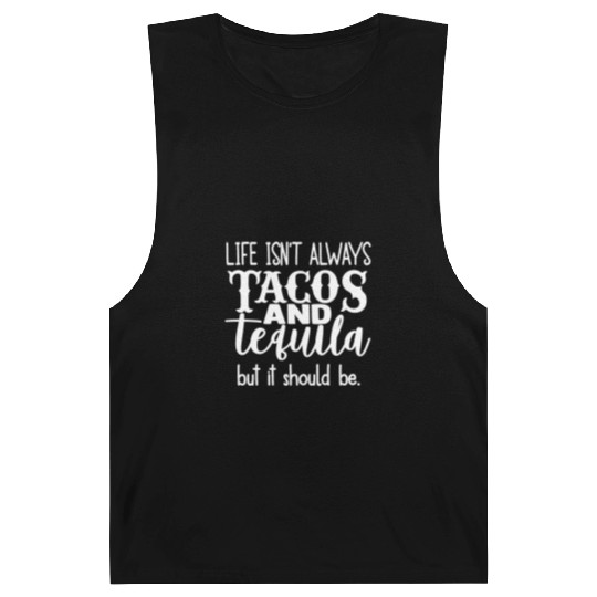 Life Isn't Always Tacos & Tequila But It Should Be Barnard Tanks
