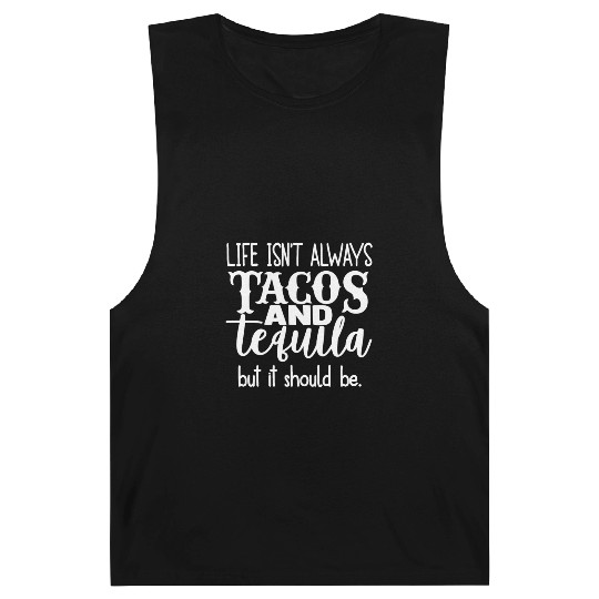 Life Isn't Always Tacos & Tequila But It Should Be Barnard Tanks