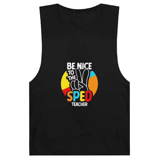 Be Nice To The Sped Teacher Special Education Cute Barnard Tanks