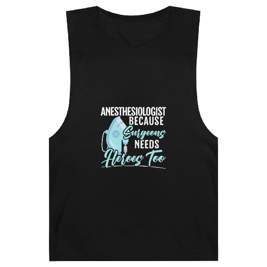 Anesthesiologist Because Surgeons Need Heroes Too Barnard Tanks