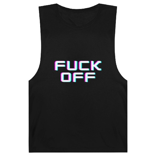 FUCK OFF. Rude quotes. Misanthropic quotes Barnard Tanks