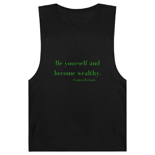 Be yourself and be wealthy - Stephen Richards Barnard Tanks