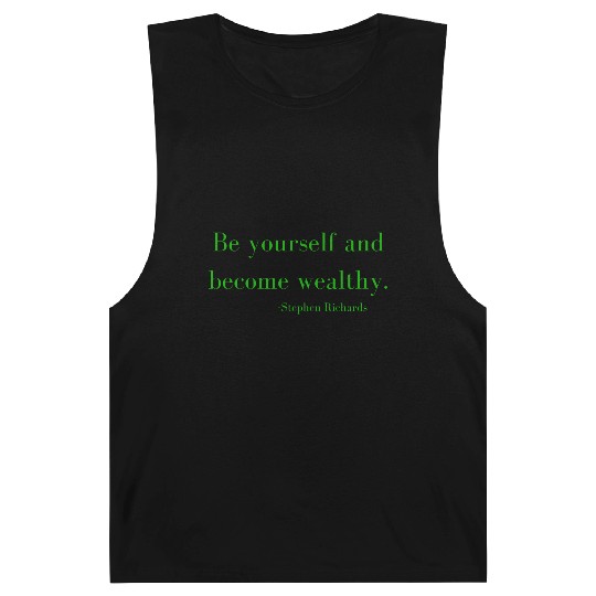 Be yourself and be wealthy - Stephen Richards Barnard Tanks