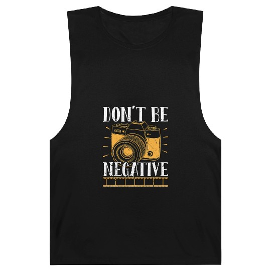 Don t Be Negative Photographer Photography Photo C Barnard Tanks