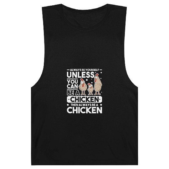 Always Be Yourself Unless You Can A Chicken Barnard Tanks