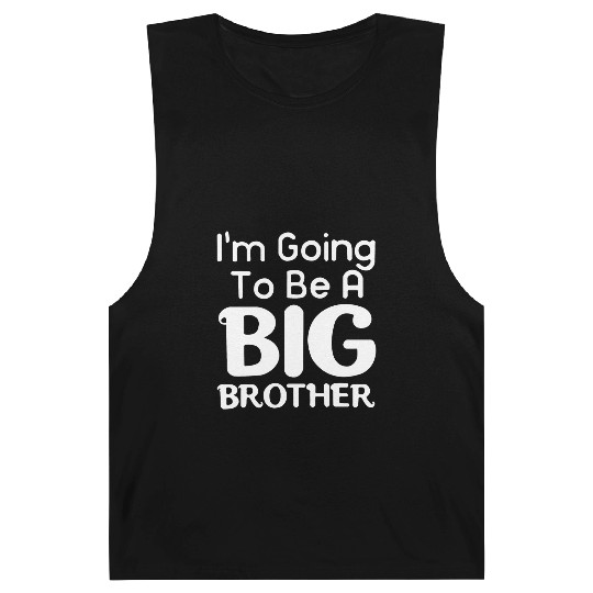 I am going to big brother Barnard Tanks