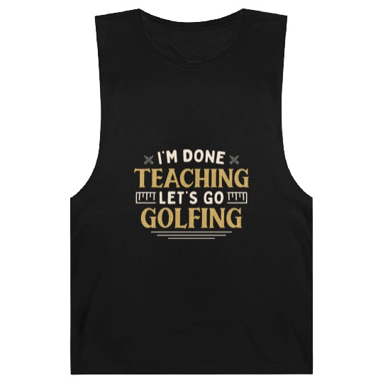 I'm Done Teaching Let's Go Golfing Funny Teacher Barnard Tanks
