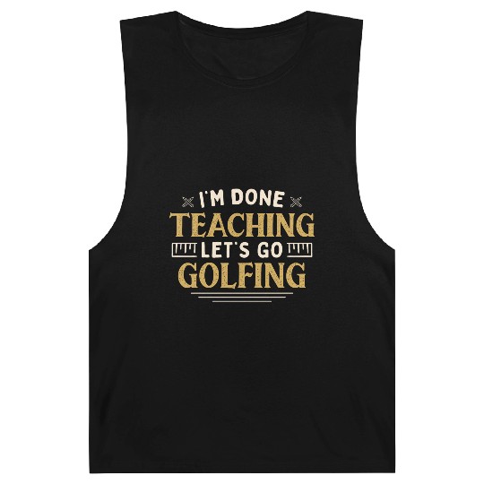 I'm Done Teaching Let's Go Golfing Funny Teacher Barnard Tanks