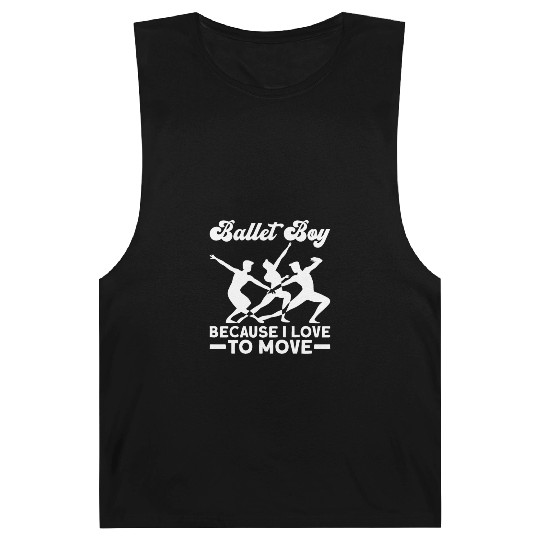 Ballet Boy Because I Love To Move - Ballet Dancer Barnard Tanks