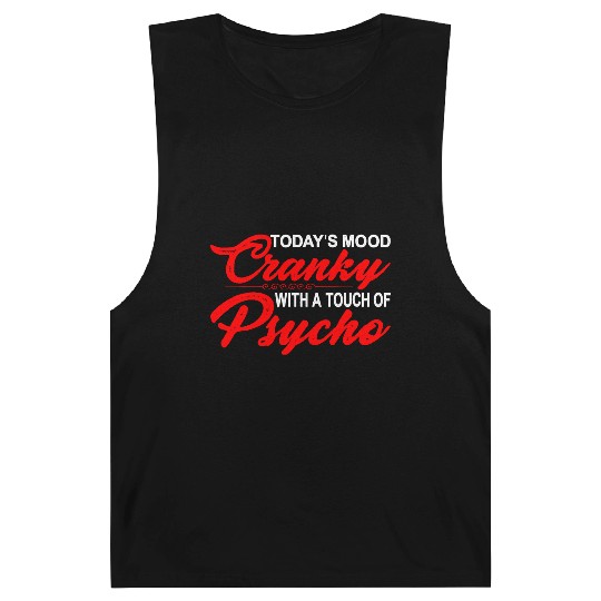 Today's Mood Cranky With A Touch Of Psycho 3 Barnard Tanks