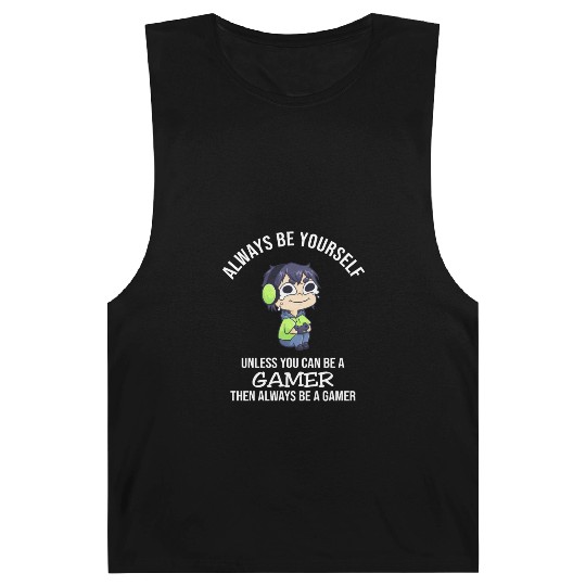 Always Be Yourself Unless Gamer Barnard Tanks
