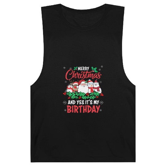 Merry Christmas And Yes Its My Birthday Barnard Tanks