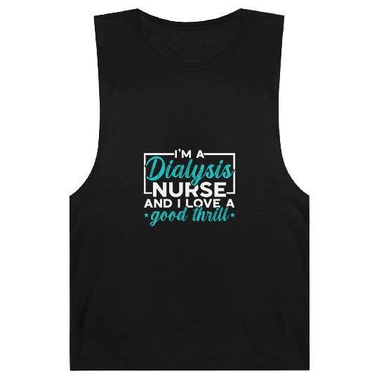 I'm A Dialysis Nurse And I Love A Good Thrill Barnard Tanks
