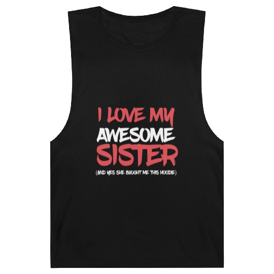 I Love My Awesome Sister And Yeah She Bought Me Th Barnard Tanks