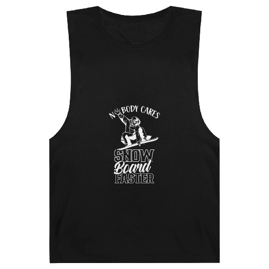 Nobody Cares Snowboard Faster Sayings Motivation Barnard Tanks