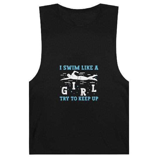 Swimmer Swimming I Swim Like A Girl Try To Keep Up Barnard Tanks