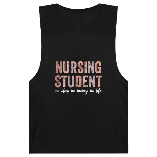 Nursing Student No Sleep No Money No Life Gift Barnard Tanks