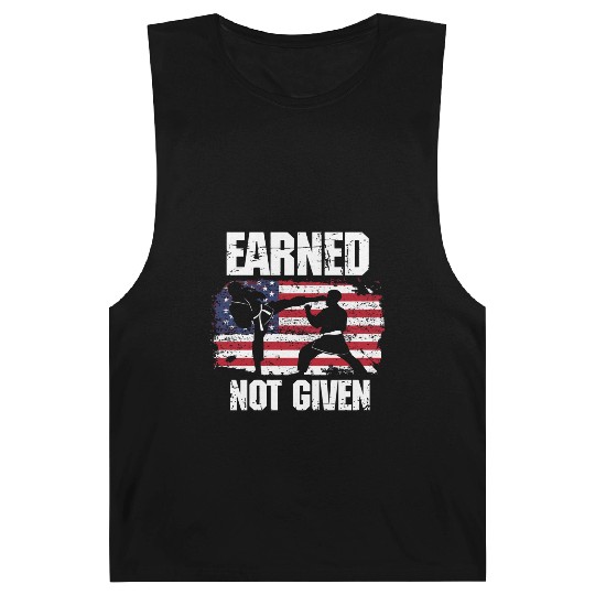 Earned Not Given! Karate Fighter Martial Arts Barnard Tanks
