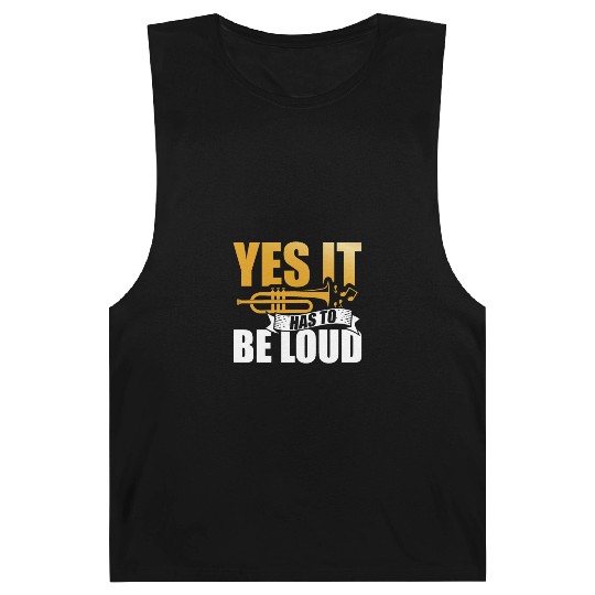 Yes It Has To Be Loud Trumpet Musician Musical Barnard Tanks