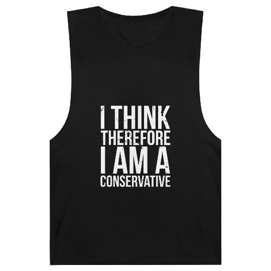 I Think Therefore I Am Conservative Political Stat Barnard Tanks