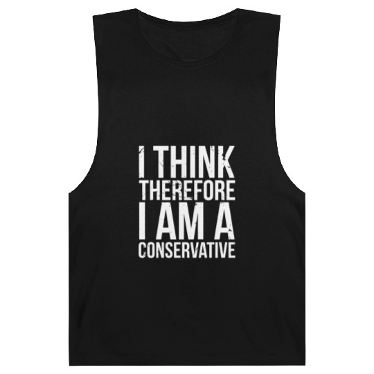 I Think Therefore I Am Conservative Political Stat Barnard Tanks