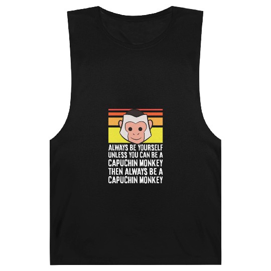 Always Be Yourself Unless You Can Be A Capuchin Barnard Tanks