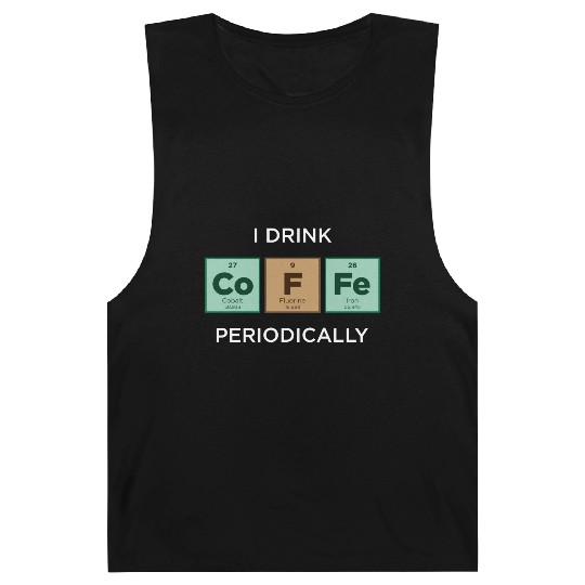 I Drink COFFEE Periodically Periodic Table Barnard Tanks