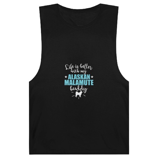Life is better with my Alaskan Malamute Buddy Barnard Tanks