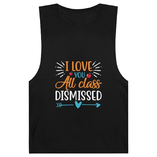 I Love You All Class Dismissed Last Day Of School Barnard Tanks