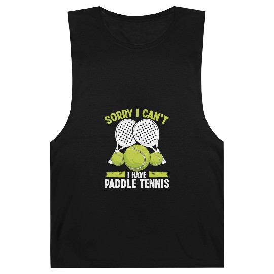 Paddle Tennis Team Sorry I cant I have Paddle Barnard Tanks