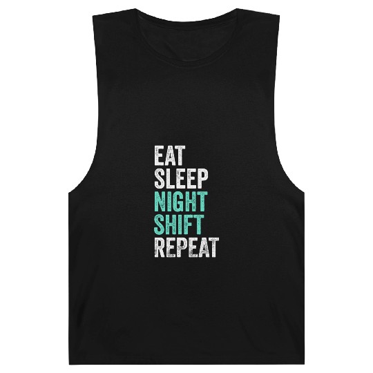 Eat Sleep Night Shift Repeat Shift Worker Barnard Tanks
