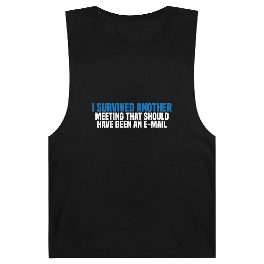 I Survived Another Meeting 27 Barnard Tanks