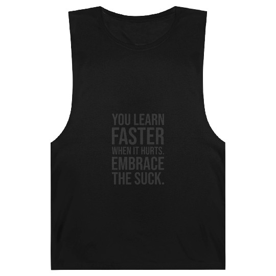 you learn faster when it hurts embrace the suck Barnard Tanks