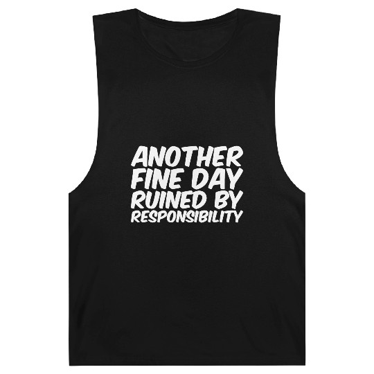 Another Fine Day Ruined By Responsibility Barnard Tanks