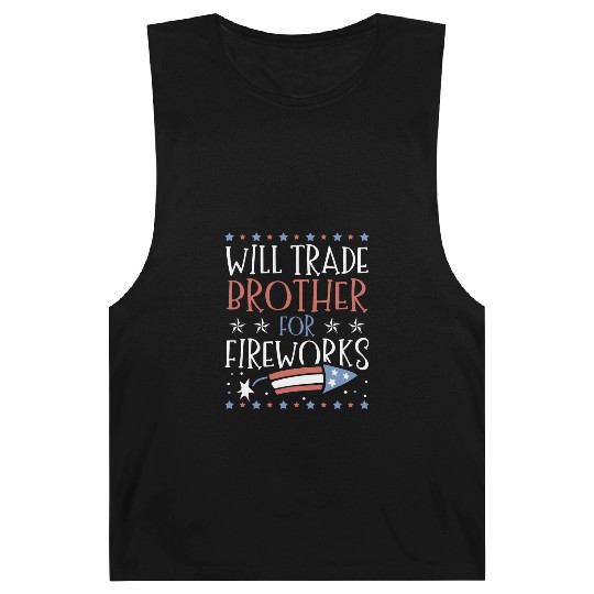 Will Trade Brother For Fireworks 4th of July Barnard Tanks