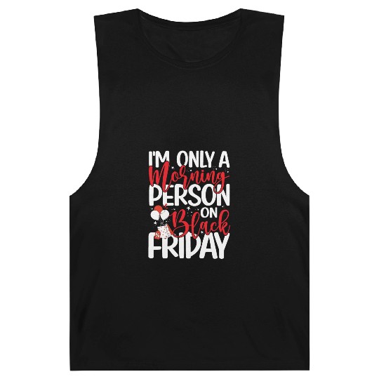 I'm Only A Morning Person On Black Friday Barnard Tanks