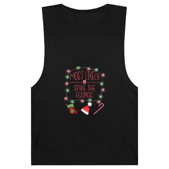 Most Likely To Spike The Eggnog Funny Christmas Barnard Tanks