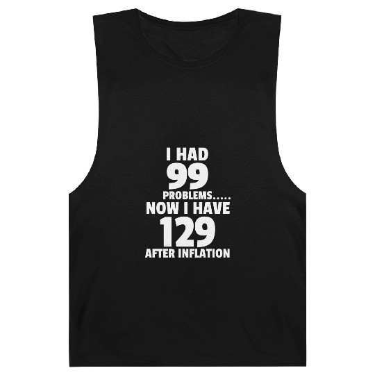 99 problems Inflation Joke Design Funny LOL Barnard Tanks