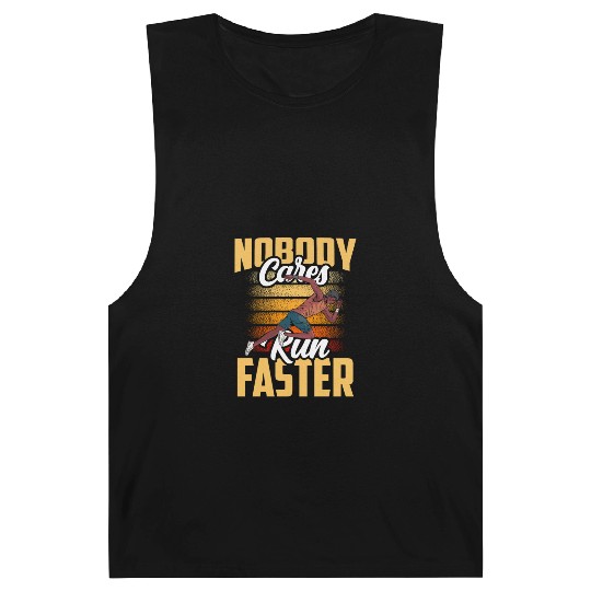 Nobody Cares Run Faster Cute Sayings Motivation Barnard Tanks