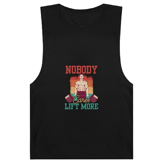 Nobody Cares Lift More Motivation Cute Sayings Barnard Tanks