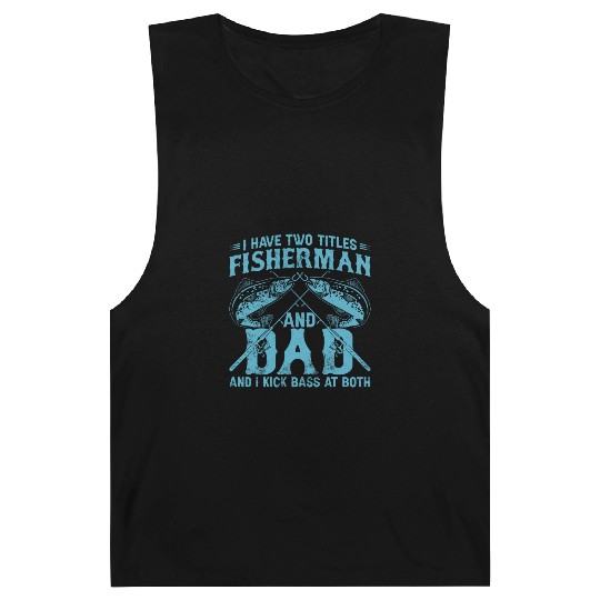 I Have Two Titles Fisherman Dad Bass Fishing Fathe Barnard Tanks