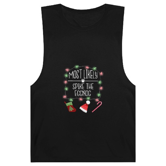 Most Likely To Spike The Eggnog Funny Christmas Barnard Tanks