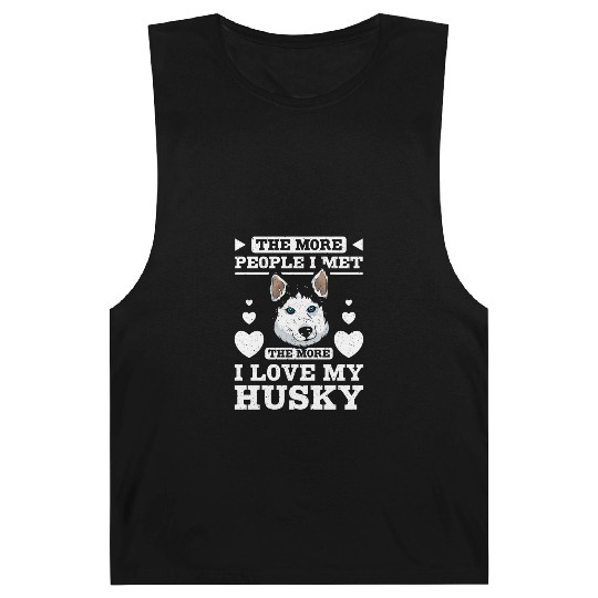 The more people I met the more I love my husky Barnard Tanks